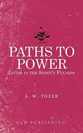 Paths to Power: Living in the Spirit's Fulness