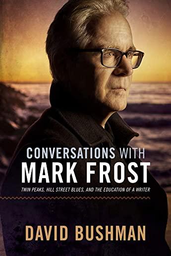 Conversations with Mark Frost: Twin Peaks, Hill Street Blues, and the Education of a Writer