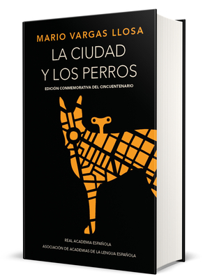La Ciudad Y Los Perros (EdiciÃ³n del Cincuentenario) (EdiciÃ³n Conmemorativa de la Rae) / The Time of the Hero