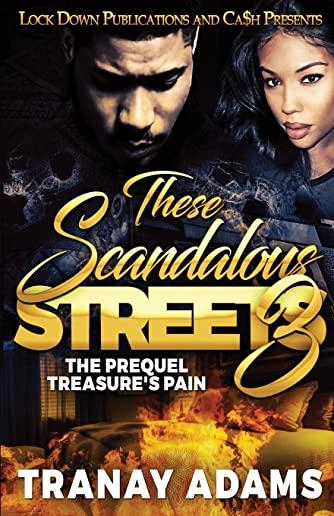 These Scandalous Streets 3: The Prequel. Treasure's Pain