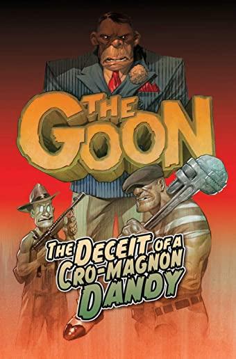The Goon Volume 2: The Deceit of a Cro-Magnon Dandy