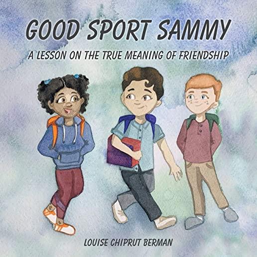 Good Sport Sammy: A Lesson on the True Meaning of Friendship