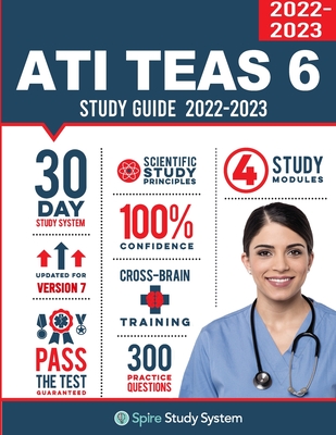 ATI TEAS 6 Study Guide: Spire Study System and ATI TEAS VI Test Prep Guide with ATI TEAS Version 6 Practice Test Review Questions for the Test