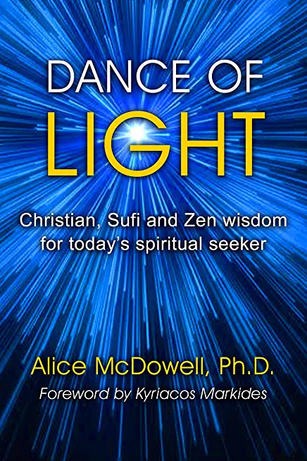 Dance of Light: Christian, Sufi and Zen wisdom for today's spiritual seeker