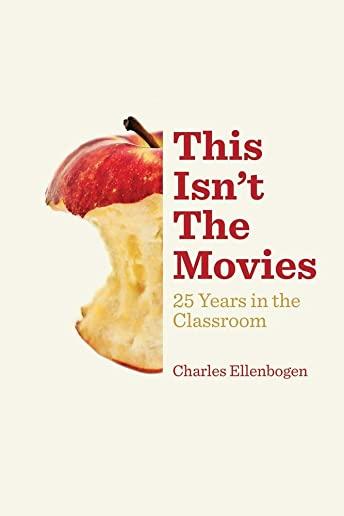 This Isn't The Movies: 25 Years in the Classroom