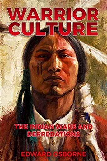 Warrior Culture: The Indian Wars and Depredations