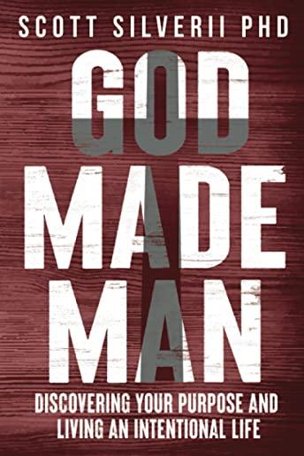 God Made Man: Discovering Your Purpose and Living an Intentional Life