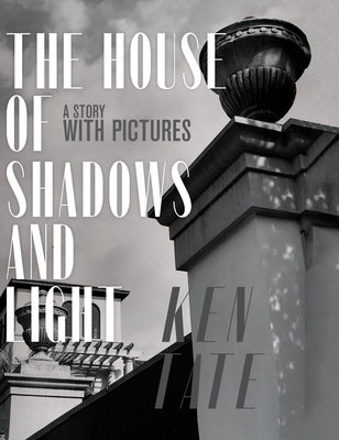 The House of Shadows and Light: A Story with Pictures