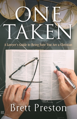 One Taken: A Lawyer's Guide to Being Sure You Are a Christian