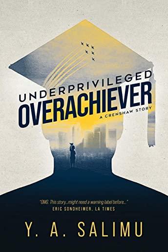 Underprivileged Overachiever: A Crenshaw Story