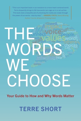 The Words We Choose: Your Guide to How and Why Words Matter