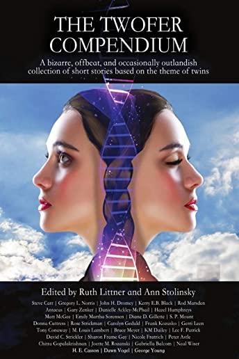 The Twofer Compendium: A bizarre, offbeat, and occasionally outlandish collection of short stories based on the theme of twins