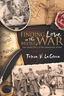 Finding Love In the Midst of War: The Untold Story of the Abandoned Soldier