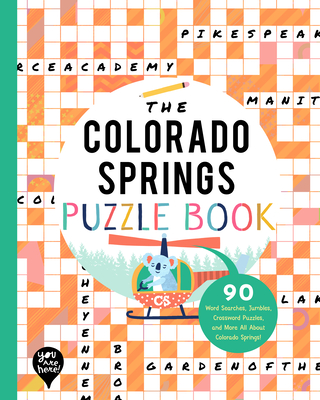 The Colorado Springs Puzzle Book: 90 Word Searches, Jumbles, Crossword Puzzles, and More All about Colorado Springs, Colorado!