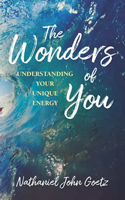The Wonders of You: Understanding Your Unique Energy