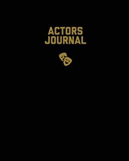 Actors Journal: Audition Notebook, Prompts & Blank Lined Notes To Write, Theater Life Auditions, Gift, Diary Log Book
