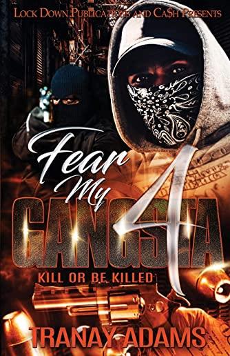 Fear My Gangsta 4: Kill or be Killed