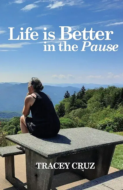 Life is Better in the Pause