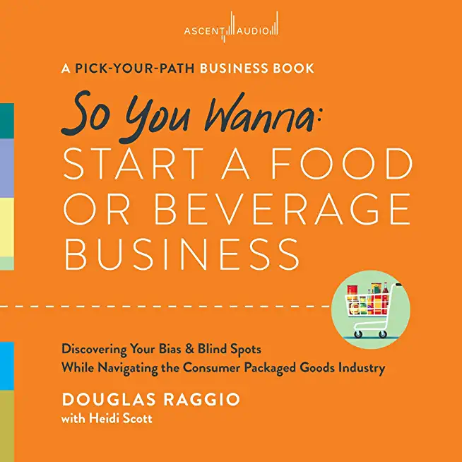 So You Wanna: Start a Food or Beverage Business: A Pick-Your-Path Business Book