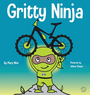 Gritty Ninja: A Children's Book About Dealing with Frustration and Developing Perseverance