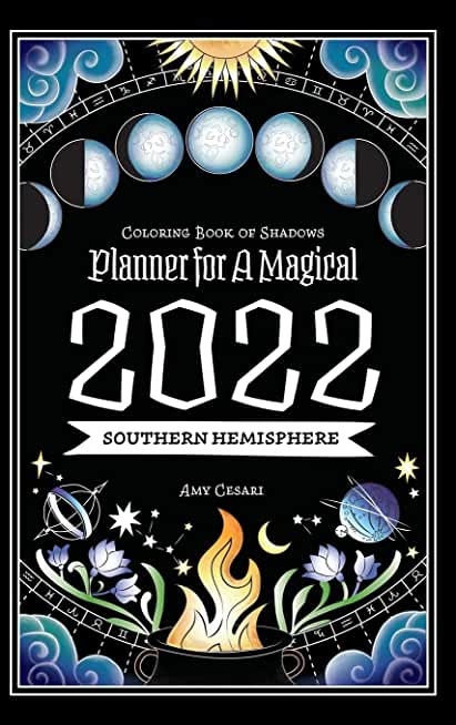 Coloring Book of Shadows: Southern Hemisphere Planner for a Magical 2022