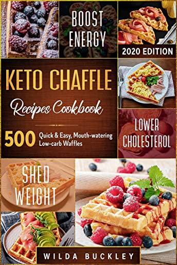 Keto Chaffle Recipes Cookbook #2020: 500 Quick & Easy, Mouth-watering, Low-Carb Waffles to Lose Weight with taste and maintain your Ketogenic Diet