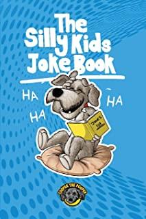 The Silly Kids Joke Book: 500+ Hilarious Jokes That Will Make You Laugh Out Loud!
