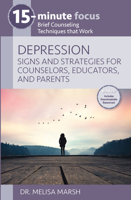 Depression: Signs and Strategies for Counselors, Educators, and Parents: Brief Counseling Techniques That Work