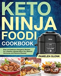 Keto Ninja Foodi Pressure Cooker Cookbook: Easy and Delicious Ketogenic Recipes for a Healthy Lifestyle (Burn Fat, Balance Hormones and Reverse Diseas