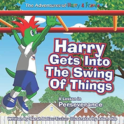 Harry Gets Into The Swing Of Things: A Children's Book on Perseverance and Overcoming Life's Obstacles and Goal Setting.