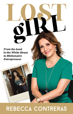 Lost Girl: From the Hood to the White House to Millionaire Entrepreneur
