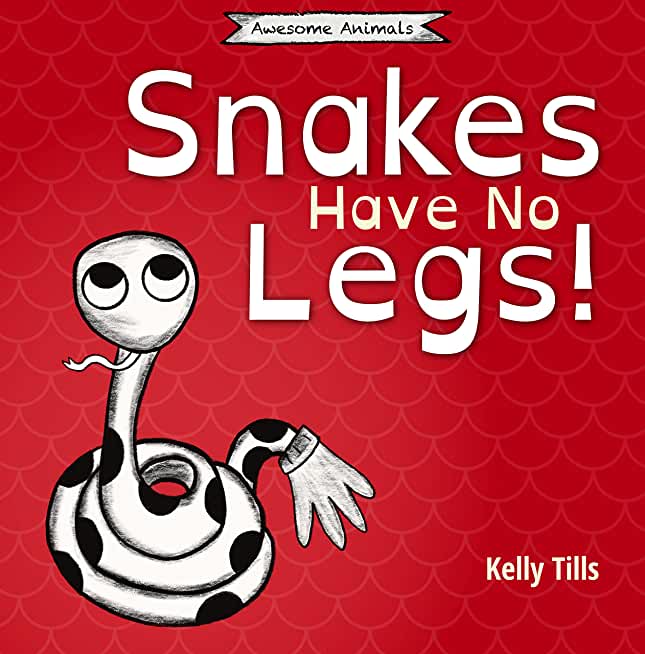 Snakes Have No Legs: A light-hearted book on how snakes get around by slithering
