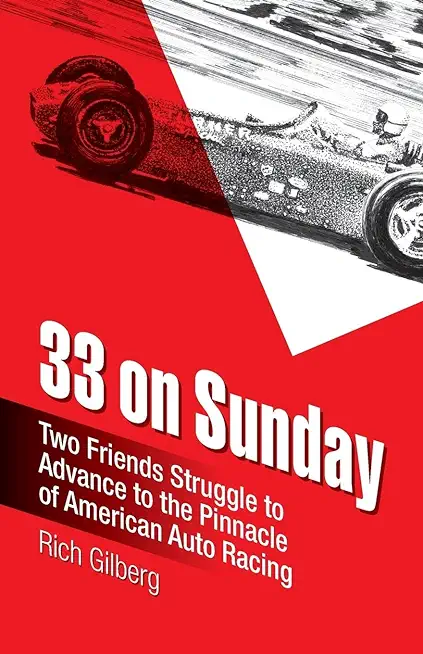 33 on Sunday: Two friends struggle to advance to the pinnacle of American auto racing.