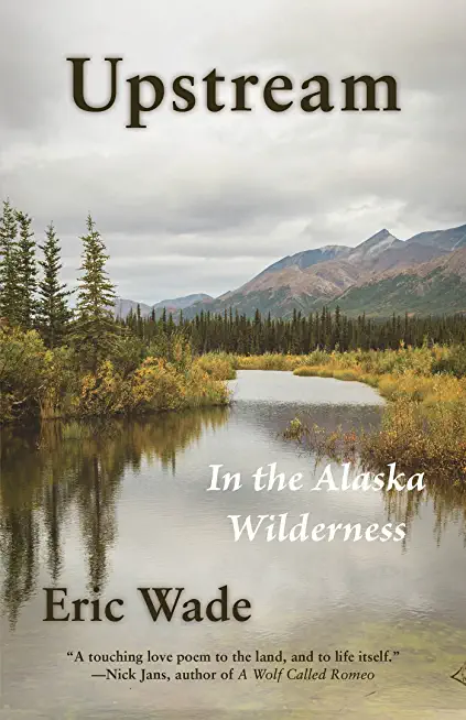Upstream: In the Alaska Wilderness