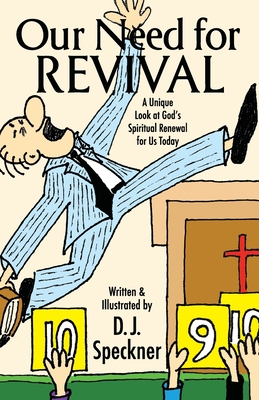 Our Need for Revival: A Unique Look at God's Spiritual Renewal for Us Today