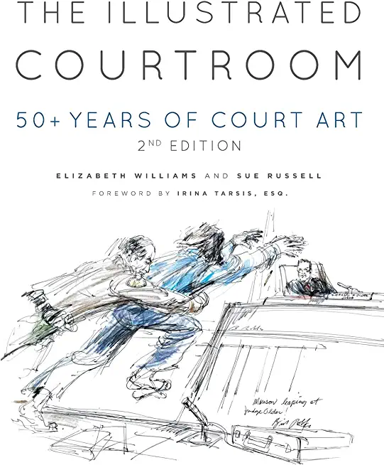 The Illustrated Courtroom: 50+ Years of Court Art