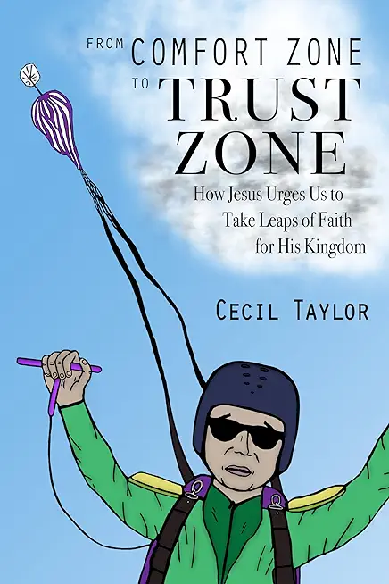 From Comfort Zone to Trust Zone: How Jesus Urges us to take Leaps of Faith for His Kingdom