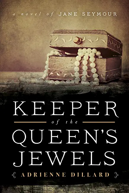 Keeper of the Queen's Jewels: A Novel of Jane Seymour