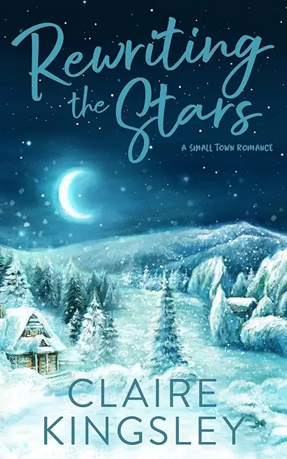 Rewriting the Stars: A Small Town Romance