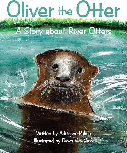 Oliver the Otter: A Story About River Otters