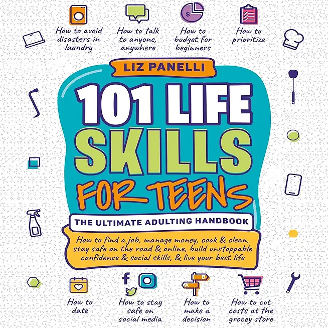 101 Life Skills for Teens-Ultimate Adulting Handbook