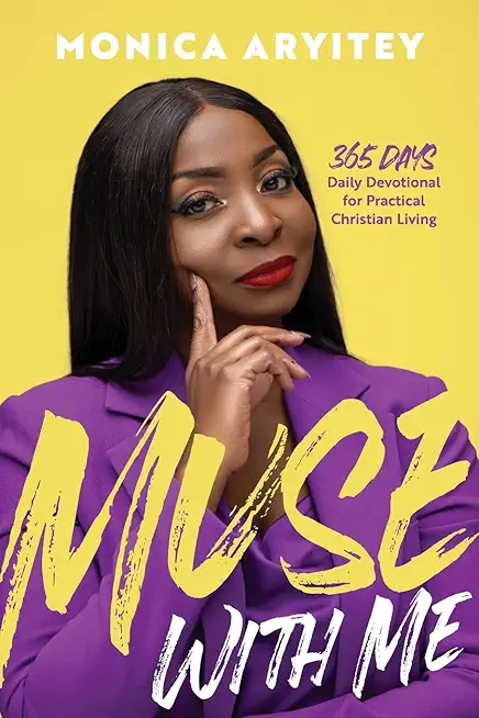 Muse with Me: 365 days Daily Devotional for Practical Christian Living