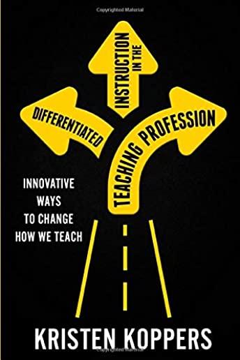 Differentiated Instruction in the Teaching Profession: Innovative ways to change how we teach