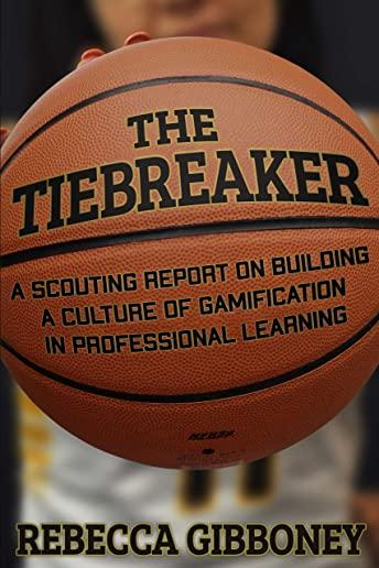 The Tiebreaker: A Scouting Report on Building a Culture for Gamification in Professional Learning