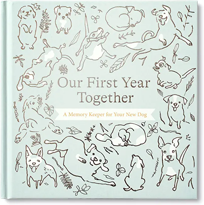 Our First Year Together: A Memory Keeper for Your New Dog
