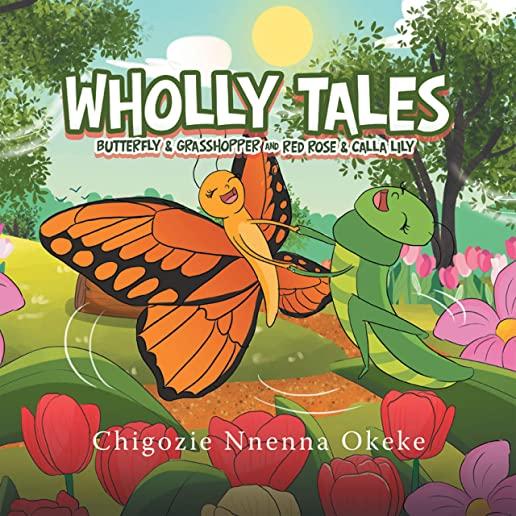 Wholly Tales: Butterfly & Grasshopper and Red Rose & Calla Lily