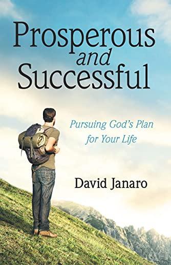 Prosperous and Successful: Pursuing God's Plan for Your Life