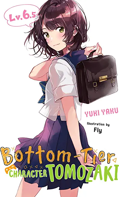 Bottom-Tier Character Tomozaki, Vol. 6.5 (Light Novel)