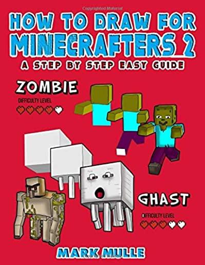 How to Draw for Minecrafters: A Step by Step Guide: (An Unofficial Minecraft Book)