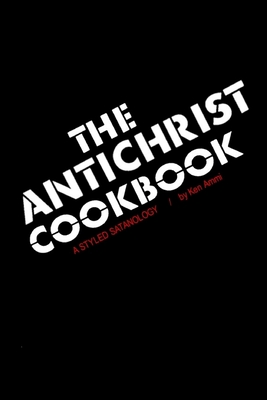 The Antichrist Cookbook: A Styled Satanology